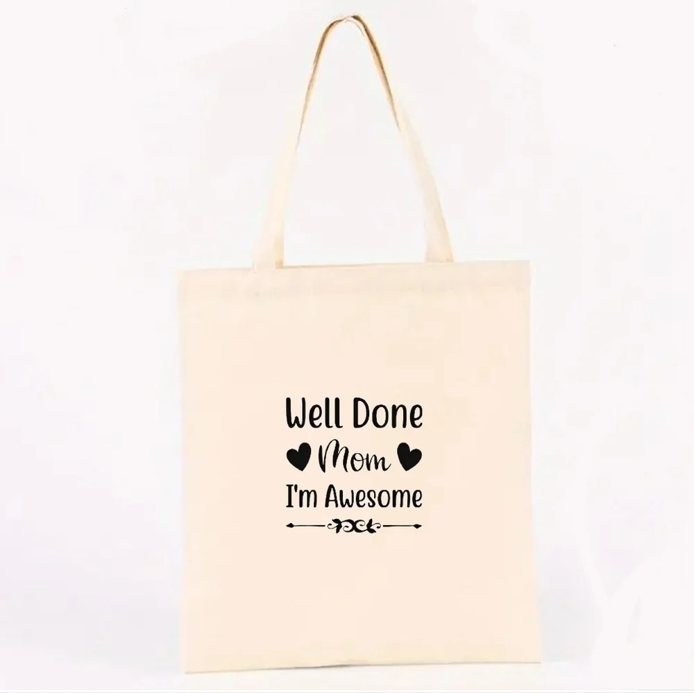 WELL DONE MOM I'M AWESOME CANVAS TOTE BAG.